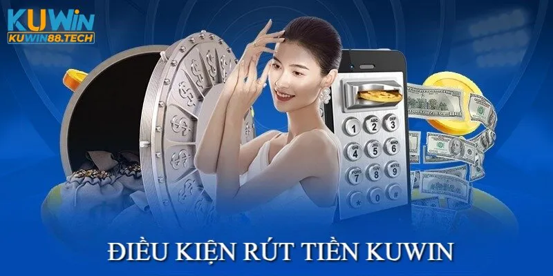 Quy trình rút tiền Kuwin nhanh chóng, đảm bảo an toàn