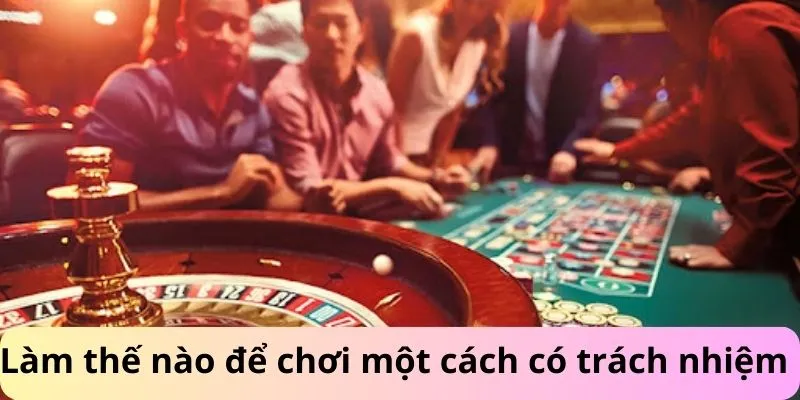 Tại sao chơi có trách nhiệm quan trọng