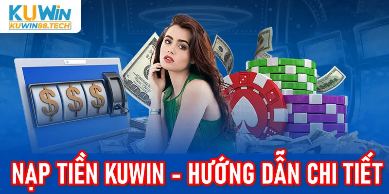 Cách nạp tiền Kuwin sử dụng tài khoản ngân hàng cá nhân